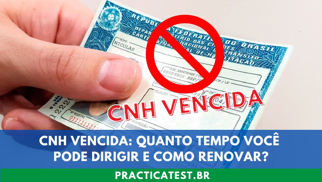 CNH Vencida: Quanto Tempo Você Pode Dirigir e Como Renovar?