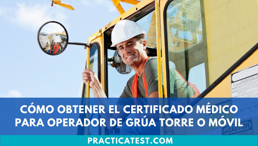 Cómo obtener el certificado médico para ser operador de grúa torre o móvil
